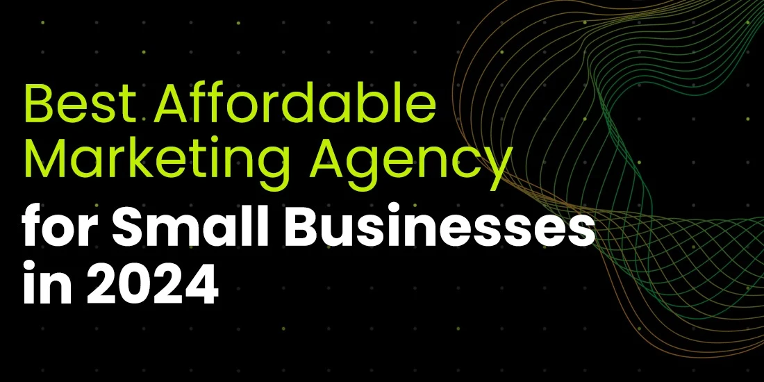 Best Affordable Marketing Agency for Small Businesses in 2024